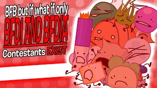 BFB But what if only the BFDI and BFDIA Contestants exist | BFDI What Ifs