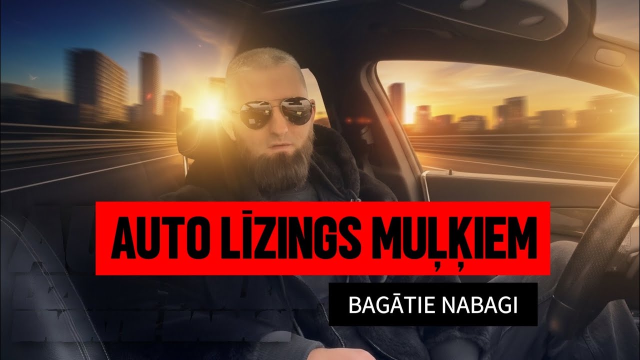 AUTO LĪZINGS MUĻĶIEM - BAGĀTIE NABAGI