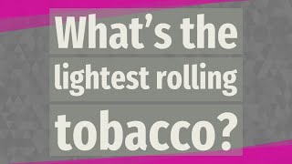 lightest tobacco What Are Ultra Light Cigarettes? Smoking and cigarettes | Frequently