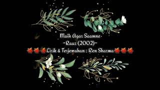 Main Agar Saamne -Lirik Dan Terjemahan Indonesia | Raaz - 2002