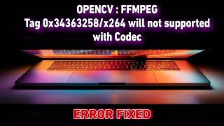 OpenCV: FFMPEG: tag 0x34363248/'H264' is not supported ( Error Fix ) | Cv2.videowriter not working screenshot 5