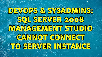DevOps & SysAdmins: SQL Server 2008 Management Studio Cannot Connect to Server Instance