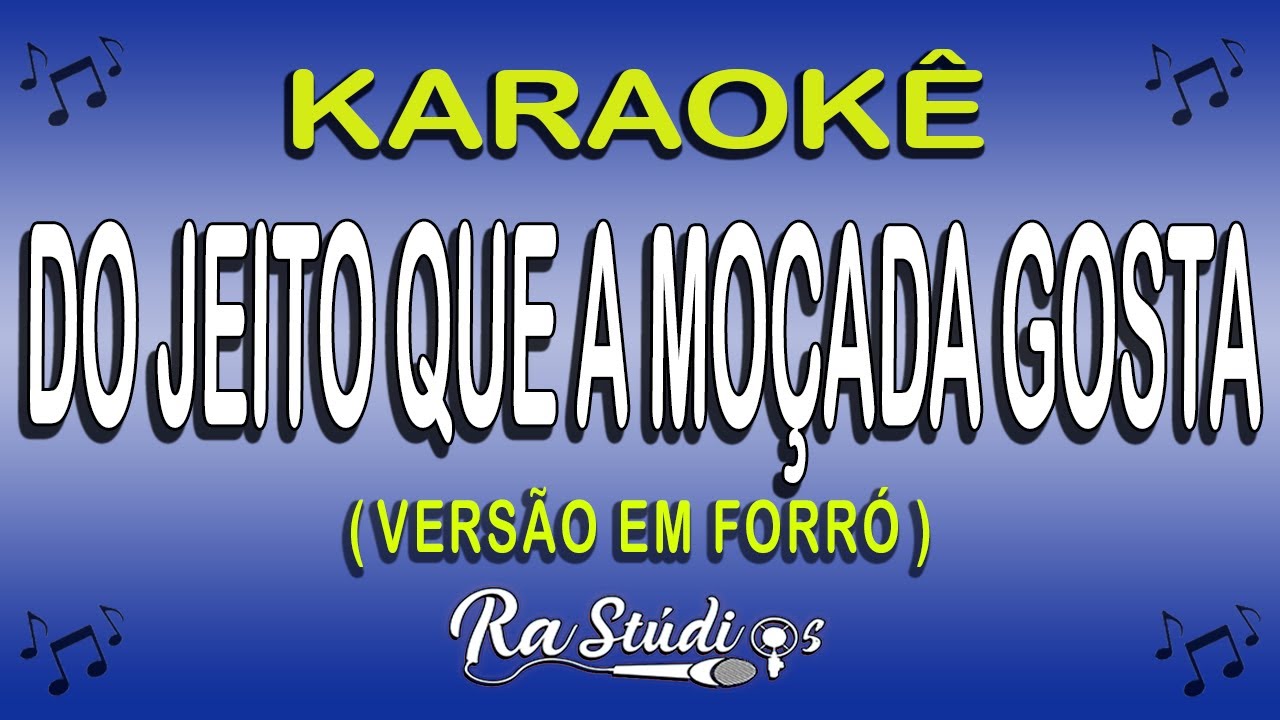 Karaokê Do Jeito que a Moçada Gosta #Versão em forró (Com Letra)