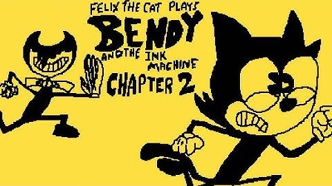 Felix The Cat Plays Bendy And The Ink Machine Chapter 2