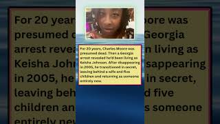 Over a span of 20 years, Charles Moore was believed to be d*ad