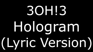 3OH!3 Hologram (Lyric Version)
