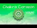 SANAR y DESBLOQUEAR CHAKRA CORAZÓN ☯ Mantra / Canto 'YAM' para EQUILIBRAR el Cuarto Chakra - 639Hz