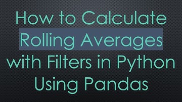 How to Calculate Rolling Averages with Filters in Python Using Pandas