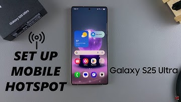How To Set Up Mobile Hotspot On Samsung Galaxy S25 / S25 Ultra