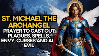 🛑 PRAYER TO SAINT MIGUEL THE ARCHANGEL, TO CAST OUT PLAGUES, SPELLS, ENVY, CURSES AND ALL EVIL