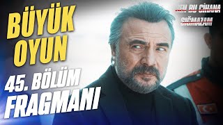 Ben Bu Cihana Sığmazam 45. Bölüm 2. Fragmanı | Büyük Oyun!!!