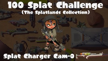 100 Splat Challenge Splat Charger Cam-0