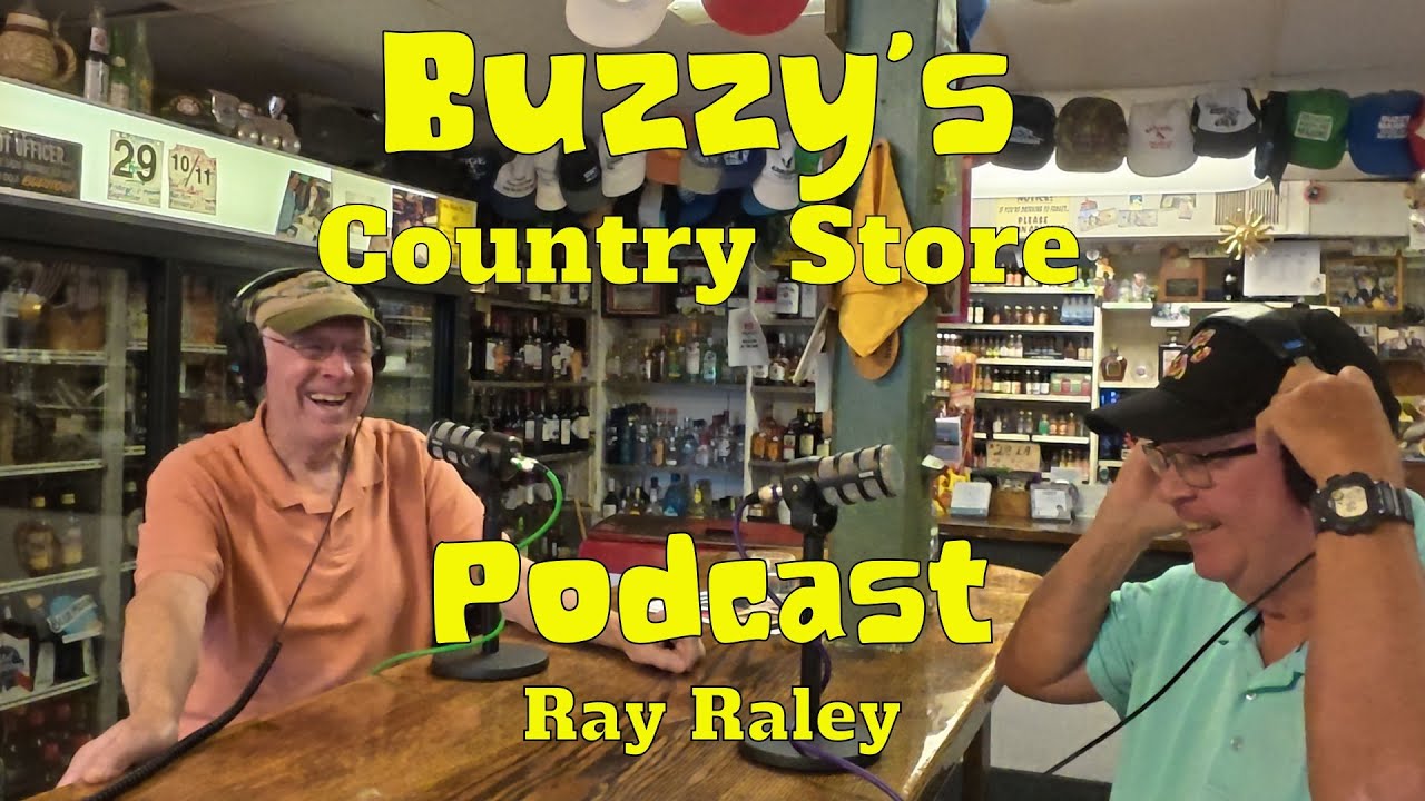 Buzzy’s Country Store Podcast - Ray Raley (Part II) Ep. 007 - YouTube