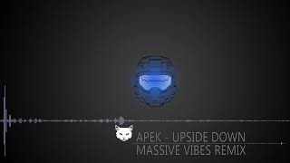 APEK  - Upside Down (Massive Vibe Remix)