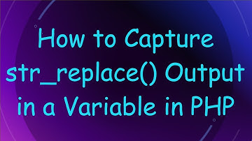 How to Capture str_replace() Output in a Variable in PHP