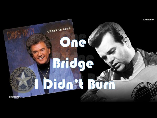 Conway Twitty - One Bridge I Didn't Burn (1990)