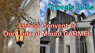 Lisbon Portugal Tour of Carmo Convent (Convent off our Lady Mount Carmel)