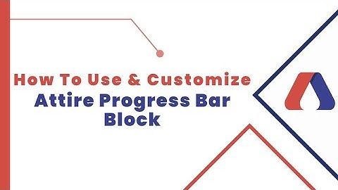 How To Use and Customize Attire Progress Bar Block | Attire Blocks Tutorials