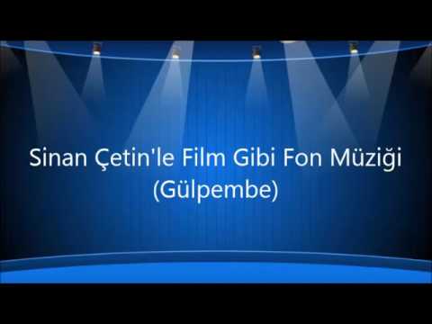 Sinan Çetin'le Film Gibi Fon Müziği Gülpembe