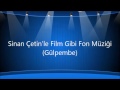 Sinan Çetin'le Film Gibi Gülpembe Müziği 🎬