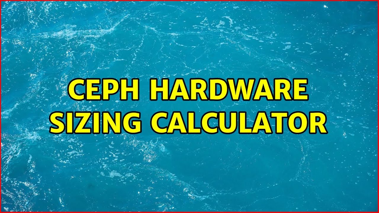 Ceph hardware sizing calculator YouTube