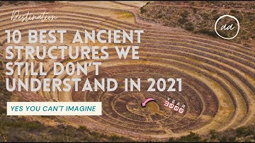 10 Best Ancient Structures We Still Don’t Understand in 2021 | Most amazing top 10 | educational