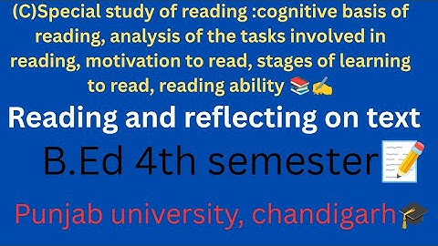 (c) special study of reading:cognitive basis.../reading and reflecting on text/b.ed 4th sem. /PUC📚✍️