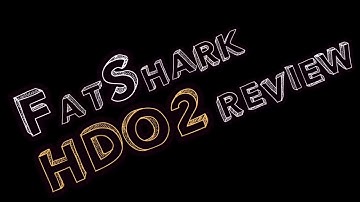 Fatshark HDO2 Review intro
