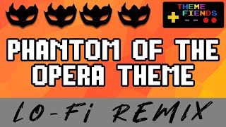 Phantom of the Opera Theme (Lo-Fi Remix) by Theme Fiends 590 views 2 years ago 4 minutes, 33 seconds