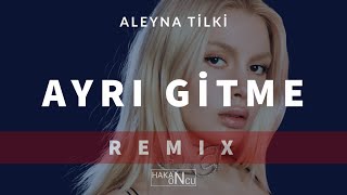 Aleyna Tilki - Ayrı Gitme (Hakan Öncü Remix) Resimi