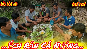 Ếch - Rắn - Cá - Nướng - thành quả của Anh Em săn bắt về làm lai rai…../Bồ tỏi sb