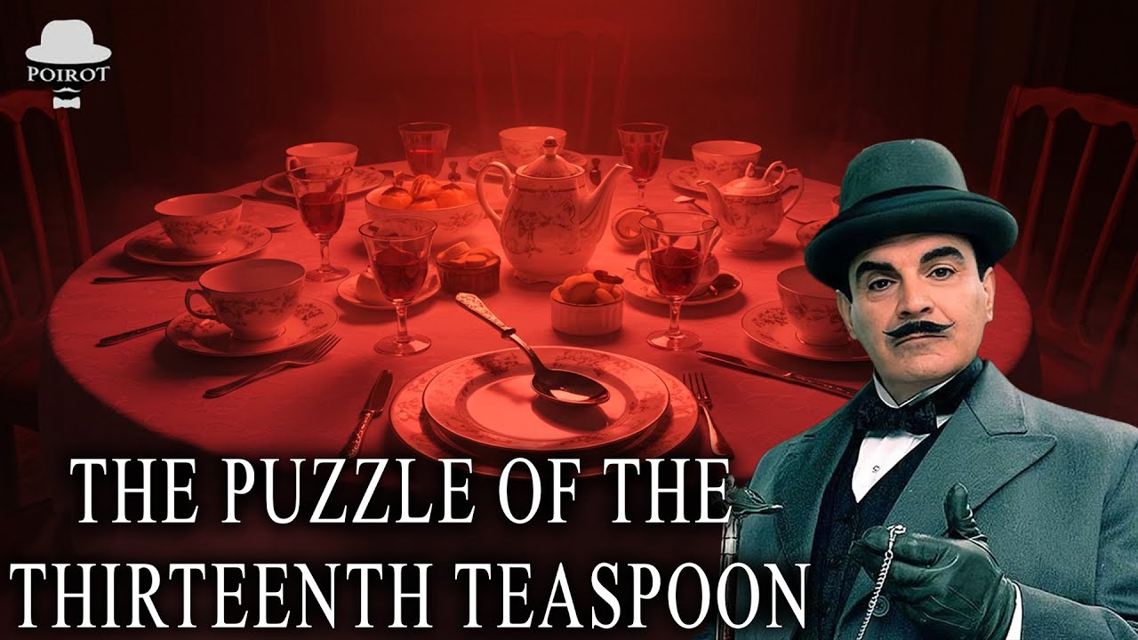 Hercule Poirot & The Puzzle of the Thirteenth Teaspoon
