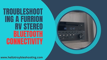 Furrion RV Stereo Bluetooth Not Working? Easy Fixes Inside!
