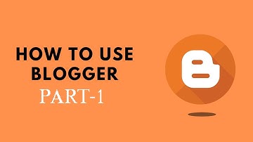 Blogger Tutorial for Beginners 2021 Part 1