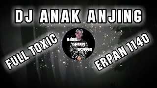 DJ ANAK ANJING - ERPAN 1140 ( LANA RMX )