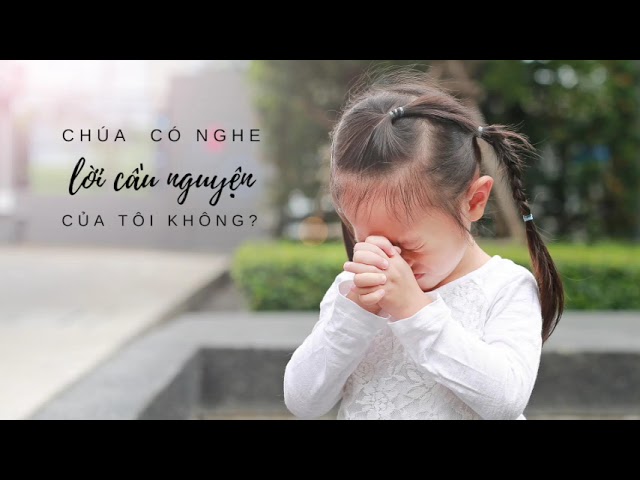 Chúa Có Nghe Lời Cầu Nguyện Của Tôi Không?