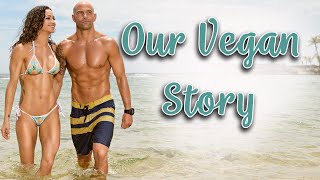 Our VEGAN Story + How I got Started in Bodybuilding