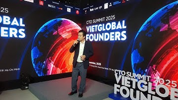 CTO SUMMIT 2025   VIETGLOBAL FOUNDERS  NƠI GIAO THOA GIỮA CÔNG NGHỆ, CON NGƯỜI VÀ CƠ HỘI