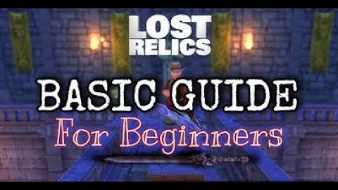 BASIC GUIDES AND TUTORIAL ||LOST RELICS (LATEST PATCH-202)