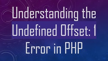 Understanding the Undefined Offset: 1 Error in PHP