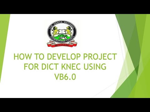 HOW TO DEVELOP A SIMPLE PROJECT FOR DIPLOMA IN ICT KNEC USING VB60