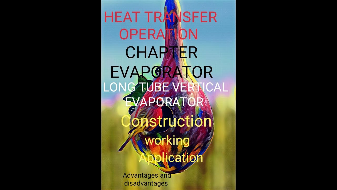 LONG TUBE VERTICAL EVAPORATOR CONSTRUCTION, WORKING ,APPLICATIONS