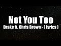 Drake - Not You Too ft. Chris Brown ( Lyrics )🎵🎤