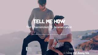 [Vietsub & Kara] Tell Me How - The Chainsmokers ft  Ariana Grande