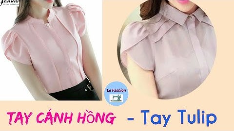 090 - Hướng dẫn cắt tay phồng cánh hồng - tay hoa tulip| Tulip hand design |le fashion|how to sew