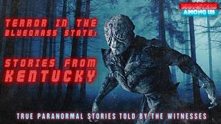 TERROR IN THE BLUEGRASS STATE: STORIES FROM KENTUCKY (SN 21 EP 35) TRUE PARANORMAL STORIES FROM KY