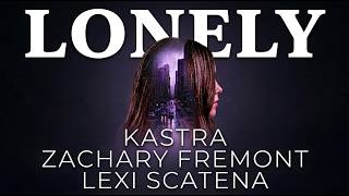 Download lagu Kastra x Zachary Fremont x Lexi Scatena - Lonely [Lyric Video]