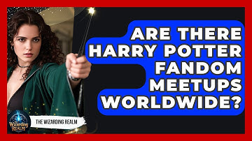 Are There Harry Potter Fandom Meetups Worldwide? - The Wizarding Realm