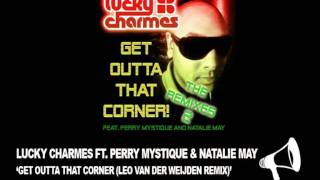 Gn021 - Lucky Charmes Ft. Perry Mystique - Get Outta That Corner (Leo Van Der Weijden Remix)