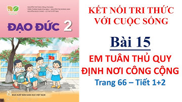 Đạo đức lớp 2 | Bài 15 Em tuân thủ quy định nơi công cộng Tiết 1+2 |Kết nối tri thức|10 Phút Học Bài